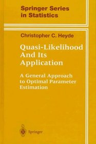Quasi-Likelihood and Its Application : A General Approach to Optimal Parameter Estimation (Springer Series in Statistics)