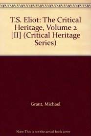 T.S. Eliot: The Critical Heritage, Volume 2 [II] (Critical Heritage Series)