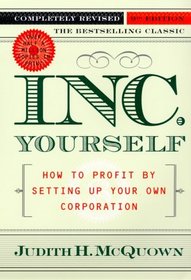 Inc. Yourself : How to Profit By Setting Up Your Own Corporation