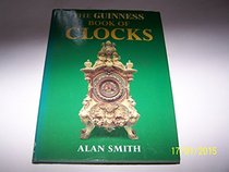The Guinness Book of Clocks (Guinness Collector's Series) (Guinness collector's series)