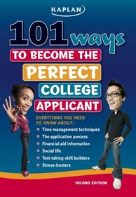 101 Ways to Become the Perfect College Applicant: Second Edition