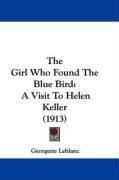 The Girl Who Found The Blue Bird: A Visit To Helen Keller (1913)