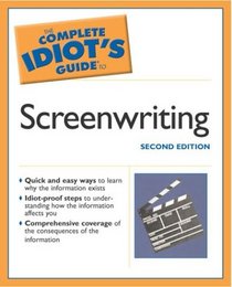 The Complete Idiot's Guide to Screenwriting, 2nd Edition (The Complete Idiot's Guide)