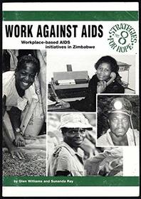 Work Against AIDS: Workplace-Based AIDS Initiatives in Zimbabwe (Strategies for Hope)