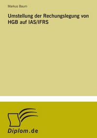 Umstellung der Rechungslegung von HGB auf IAS/IFRS (German Edition)