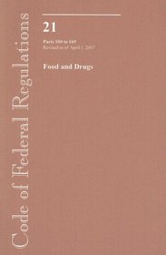 Code of Federal Regulations, Title 21, Food and Drugs, Pt. 100-169, Revised as of April 1, 2007 (Code of Federal Regulations)