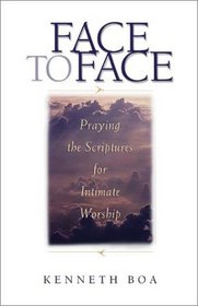 Praying the Scriptures for Intimate Worship (Face to Face (Paperback Zondervan))