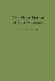 The Short Fiction of Kurt Vonnegut (Contributions to the Study of American Literature)
