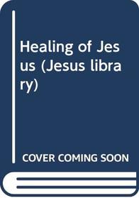 The Healings of Jesus (Jesus Library)