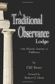 A Traditional Observance Lodge: One Mason's Journey to Fulfillment