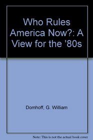 Who Rules America Now?: A View for the 80's