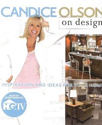 Candice Olson on Design: Inspiration and Ideas for Your Home