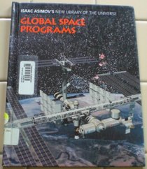 Global Space Programs (Isaac Asimov's New Library of the Universe)