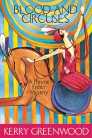 Blood and Circuses (Phryne Fisher, Bk 6)