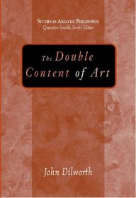 The Double Content Of Art (Studies in Analytic Philosophy)