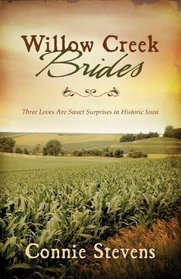 Willow Creek Brides: Three Loves Are Sweet Surprises in Historic Iowa (Romancing America)
