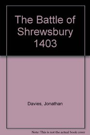 The Battle of Shrewsbury 1403