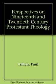 Perspectives on Nineteenth and Twentieth Century Protestant Theology