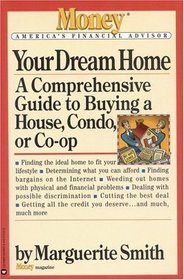 Your Dream Home : A Comprehensive Guide to Buying a House, Condo, or Co-op (Money America's Financial Advisor)