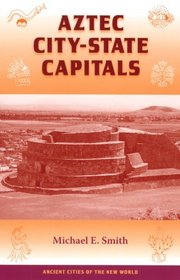 Aztec City-State Capitals (Ancient Cities of the New World)