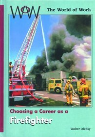 Choosing a Career As a Firefighter (World of Work (New York, N.Y.).)