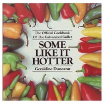 Some Like It Hotter: The Official Cookbook of the Galvanized Gullet