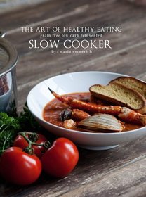 The Art of Healthy Eating - Slow Cooker