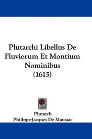 Plutarchi Libellus De Fluviorum Et Montium Nominibus (1615) (Latin Edition)