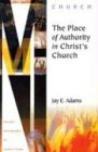 The Place of Authority in Christ's Church (Ministry Monographs for Modern Times)