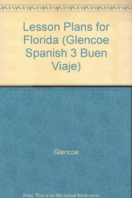 Lesson Plans for Florida (Glencoe Spanish 3 Buen Viaje)