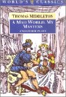 A Mad World, My Masters/Michaelmas Term/a Trick to Catch the Old One/No Wit, No Help Like a Woman's: Michaelmas Term ; A Trick to Catch the Old One ;  ... Help Like a Woman's (Oxford World's Classics)