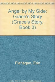 Angel by My Side: Grace's Story (Grace's Story, Book 3)