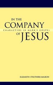 In the Company of Jesus: Characters in Mark's Gospel