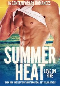 Summer Heat - Love on Fire: 16 Sizzling Romance Novellas