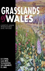 Grasslands of Wales: A Survey of Lowland Species-rich Grasslands, 1987-2004