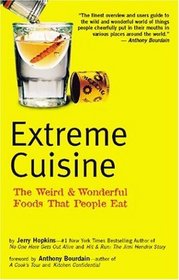 Extreme Cuisine: The Weird  Wonderful Foods That People Eat
