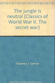 The Jungle is Neutral (Classics of World War II)