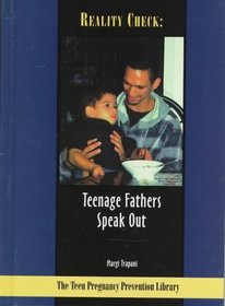 Reality Check: Teenage Fathers Speak Out (The Teen Pregnancy Prevention Library)