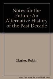 Notes for the Future: An Alternative History of the Past Decade