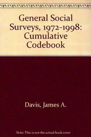 General Social Surveys, 1972-1998: Cumulative Codebook (National Data for the Social Sciences)