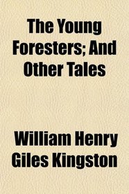 The Young Foresters; And Other Tales