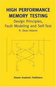 High Performance Memory Testing : Design Principles, Fault Modeling and Self-Test (Frontiers in Electronic Testing)