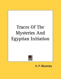 Traces Of The Mysteries And Egyptian Initiation