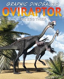 Oviraptor: The Egg Thief (Graphic Dinosaurs)