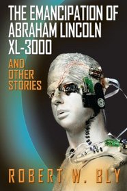 The Emancipation of  Abraham Lincoln  XL-3000 and Other Stories