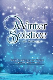 Winter Solstice: Short Stories from the Worlds of KP Novels (Kindle Press Anthologies)