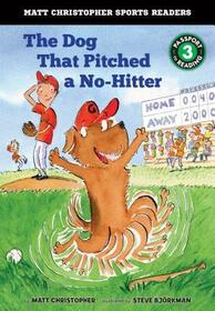 The Dog That Pitched a No-Hitter (Matt Christopher Sports Readers: Passport to Reading, Level 3)
