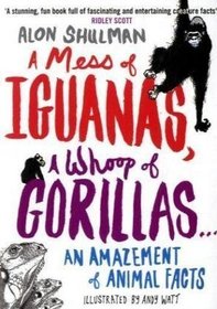 Mess of Iguanas, A Whoop of Gorillas...: An Amazement of Animal Facts