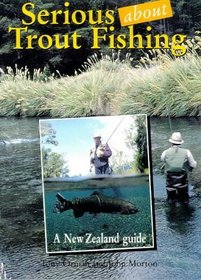 Serious About Trout Fishing: A New Zealand Guide