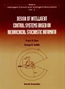 Design of Intelligent Control Systems Based on Hierarchical Stochastic Automata (Series in Intelligent Control and Intelligent Automation, Vol 2)